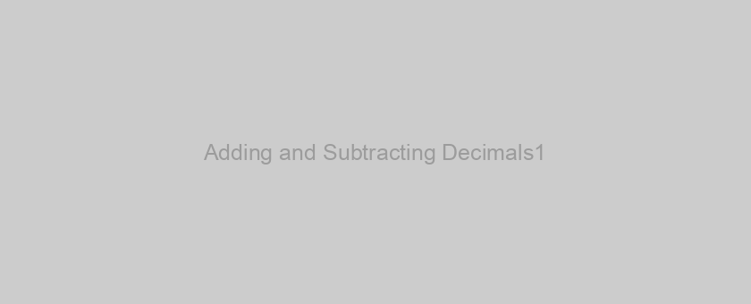 Adding and Subtracting Decimals1